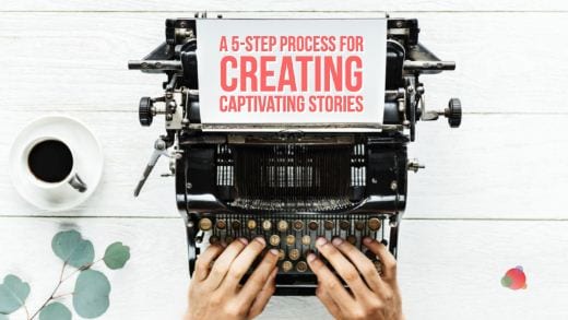 5 pasos para crear historias cautivadoras